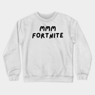 mmm fortnite Crewneck Sweatshirt